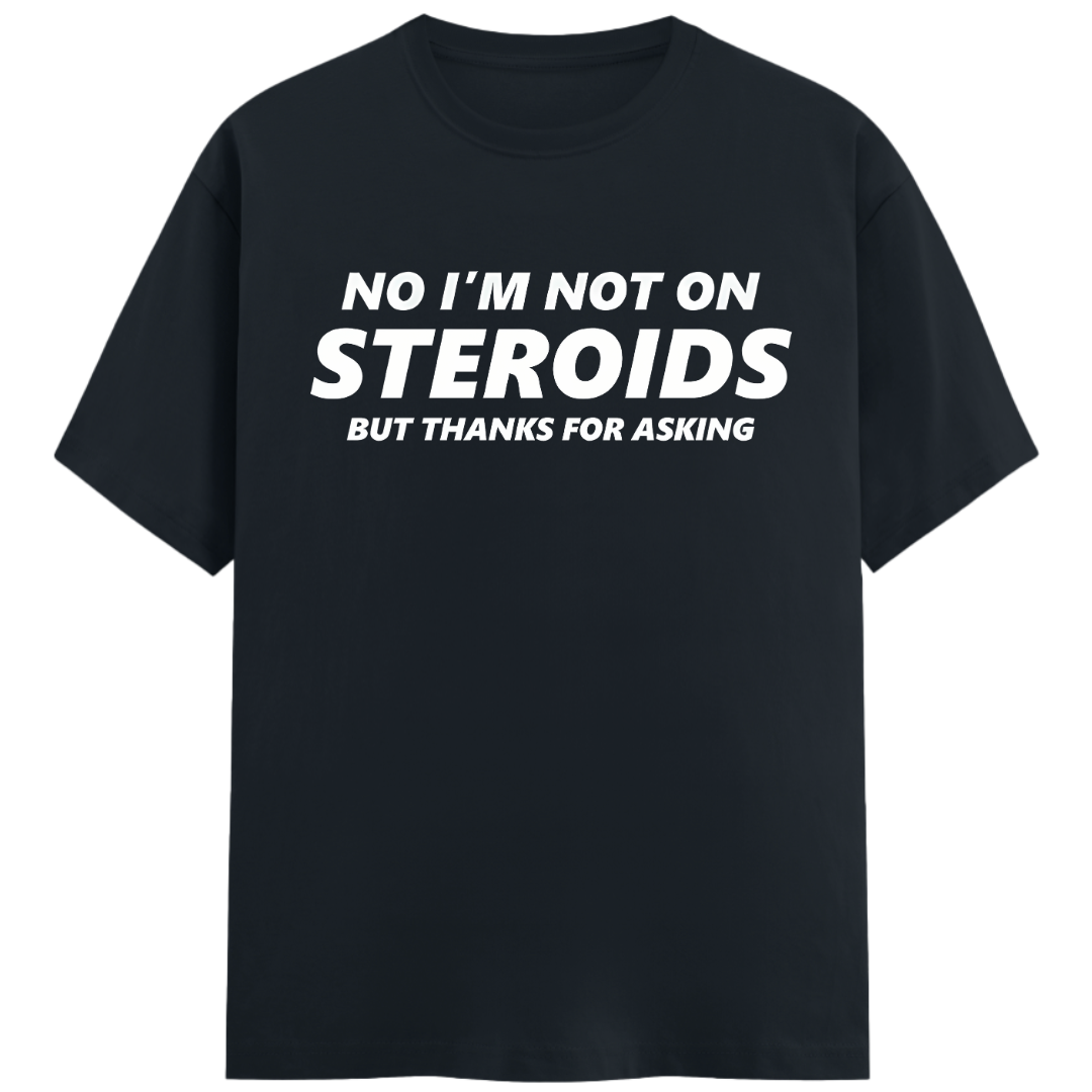No I'm Not on Steroids - Regular Fit Unisex Tee