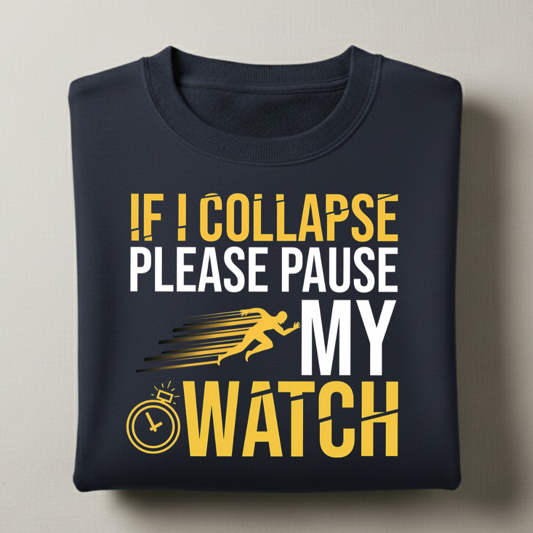 Pause My Watch Sweatshirt