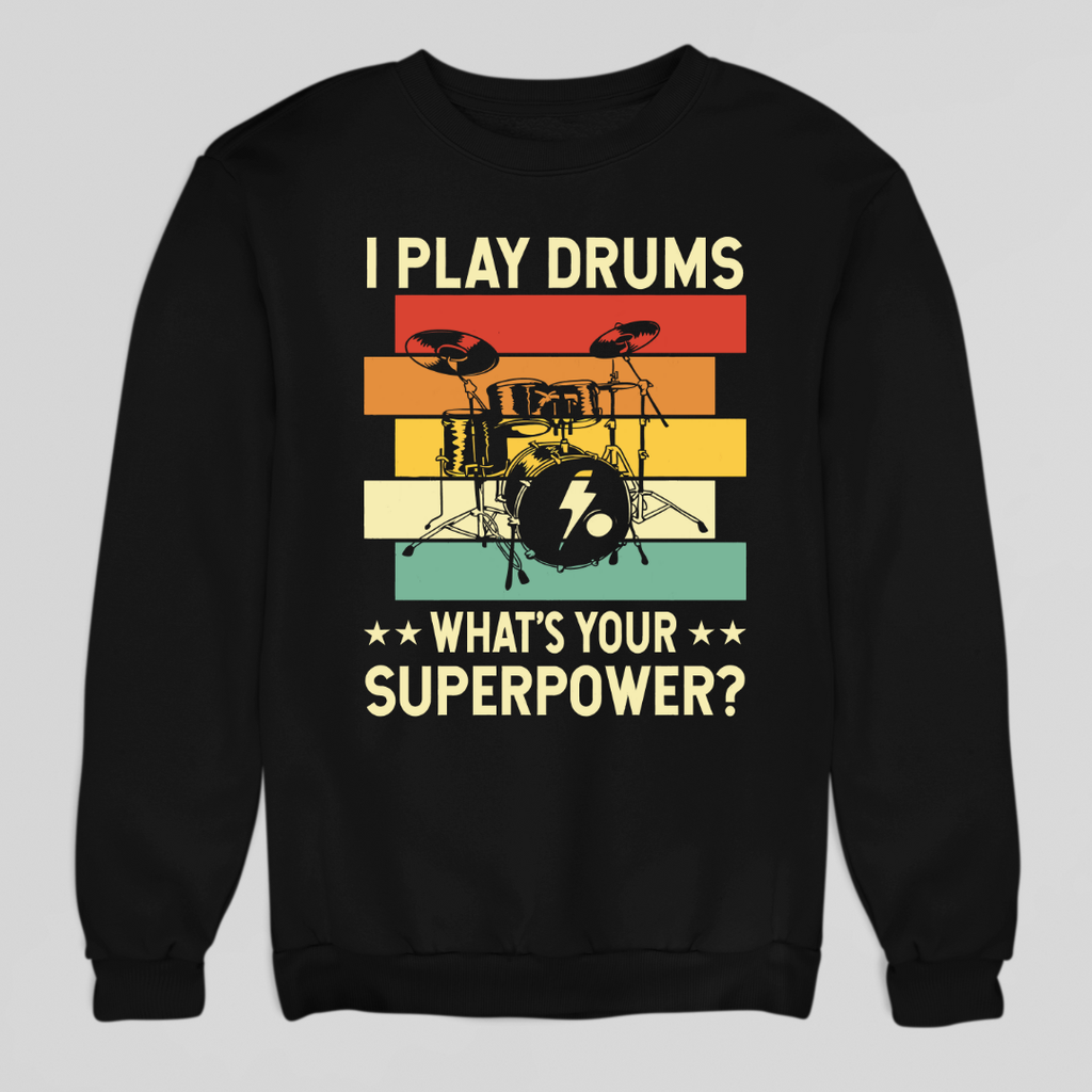 I Play Drums Sweatshirt