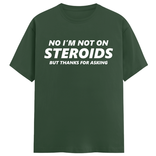 No I'm Not on Steroids - Regular Fit Unisex Tee