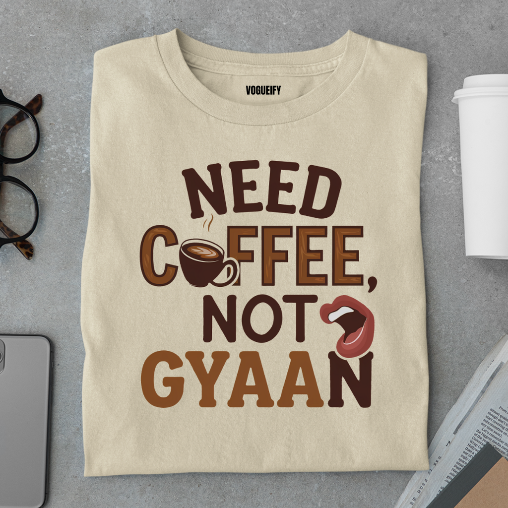 Need Coffee Not Gyaan Tee