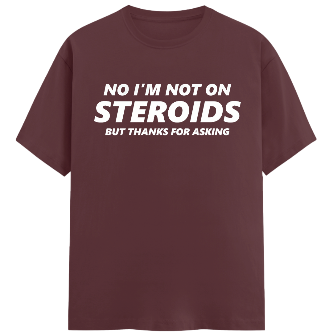 No I'm Not on Steroids - Regular Fit Unisex Tee