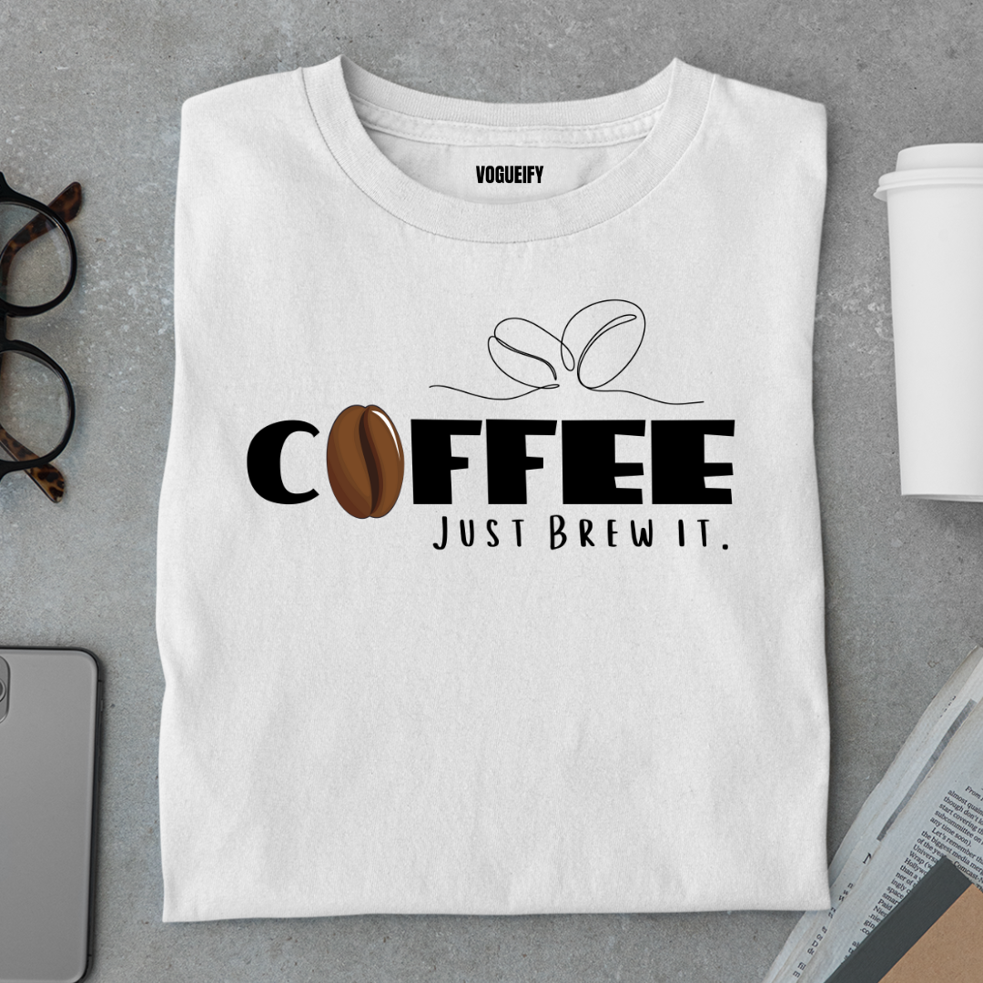 Coffee Just Brew It Tee