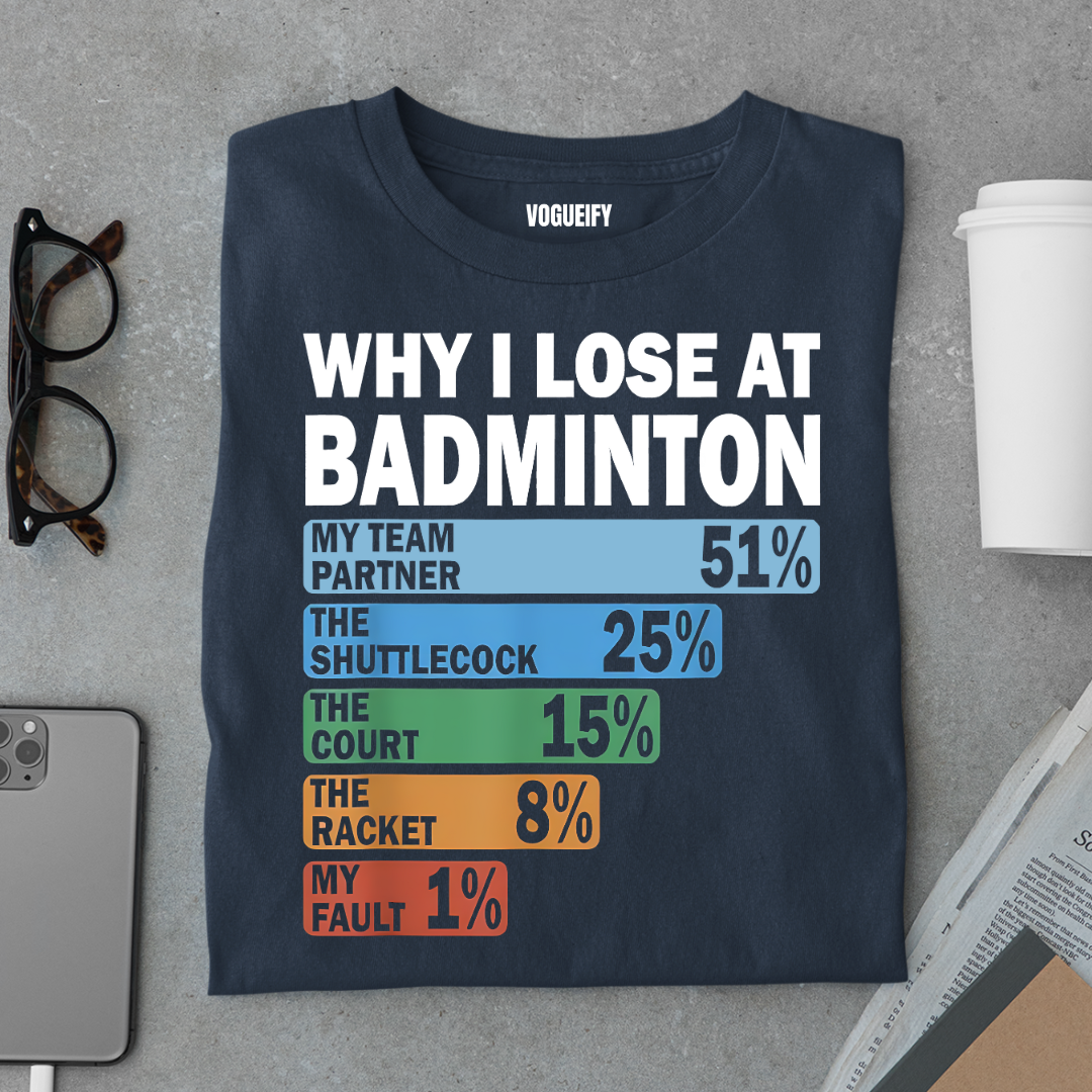 Why I Lose at Badminton Tee