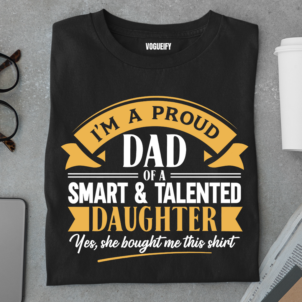 I'm A Proud Dad Of Smart Daughter Tee