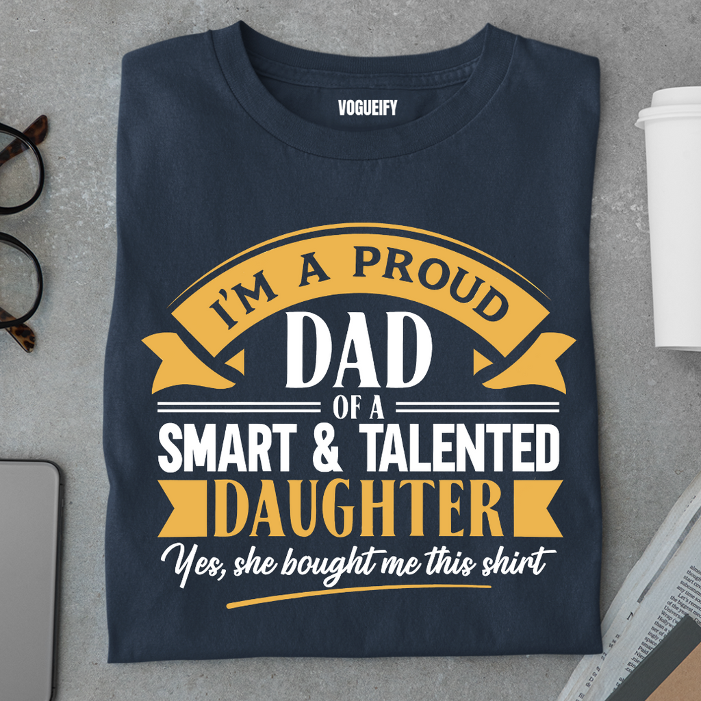 I'm A Proud Dad Of Smart Daughter Tee