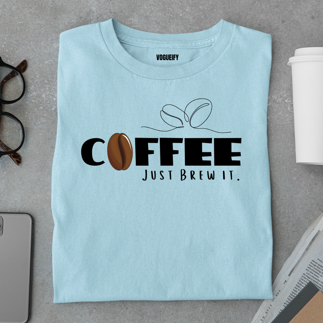 Coffee Just Brew It Tee