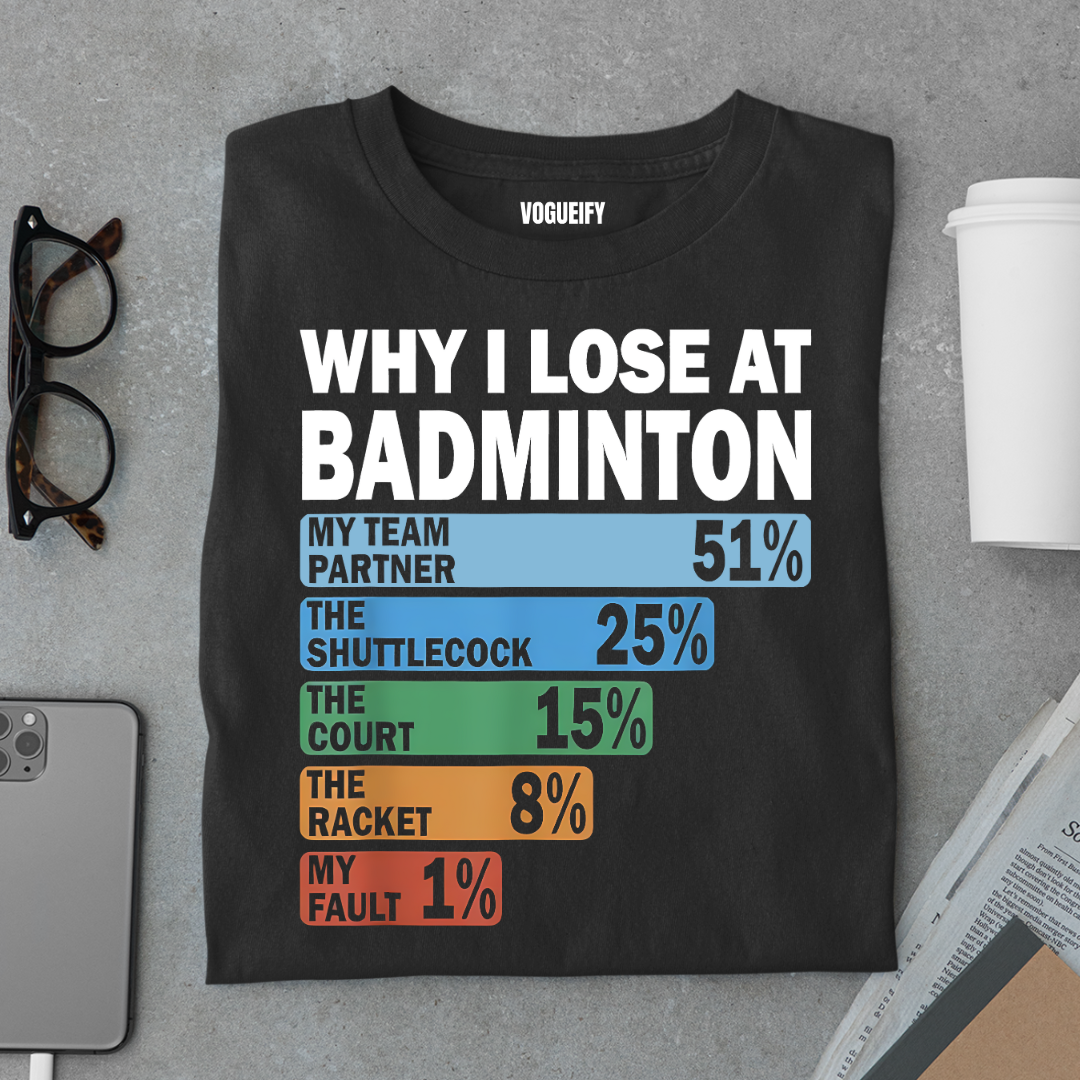 Why I Lose at Badminton Tee