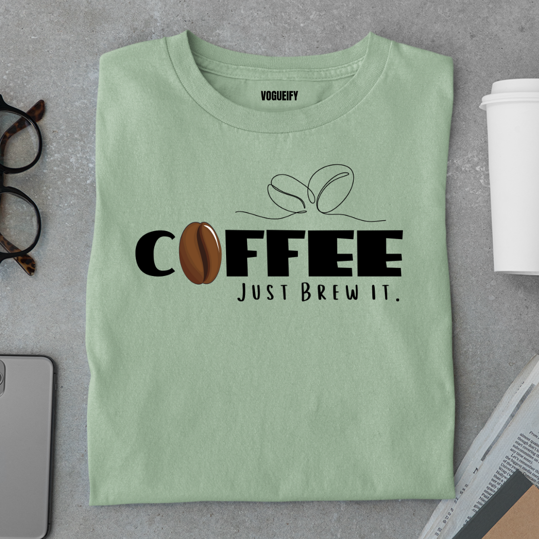 Coffee Just Brew It Tee