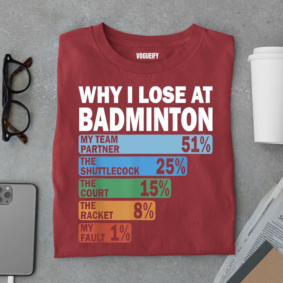 Why I Lose at Badminton Tee
