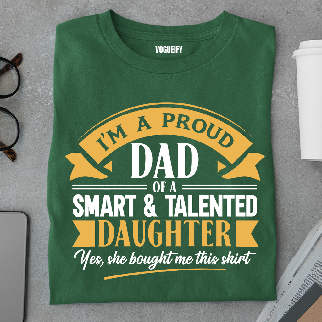 I'm A Proud Dad Of Smart Daughter Tee