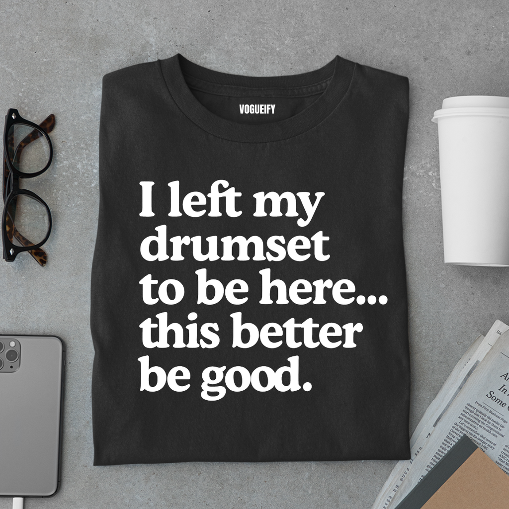 I Left My Drumset Tee