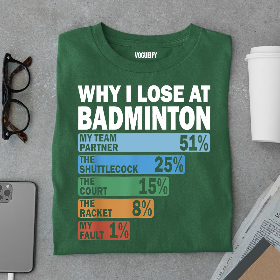 Why I Lose at Badminton Tee