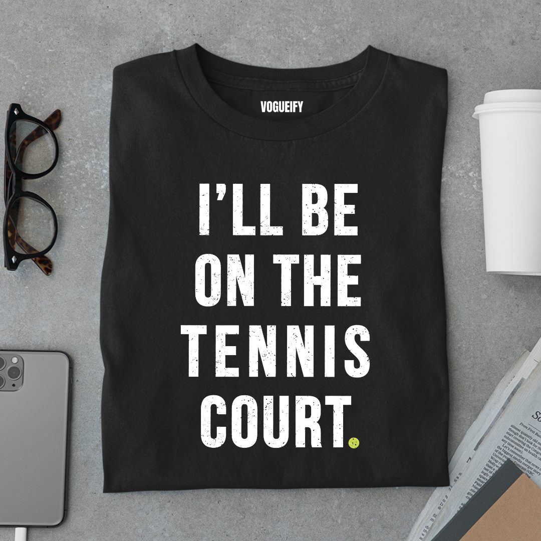 I'll Be on Court Tee