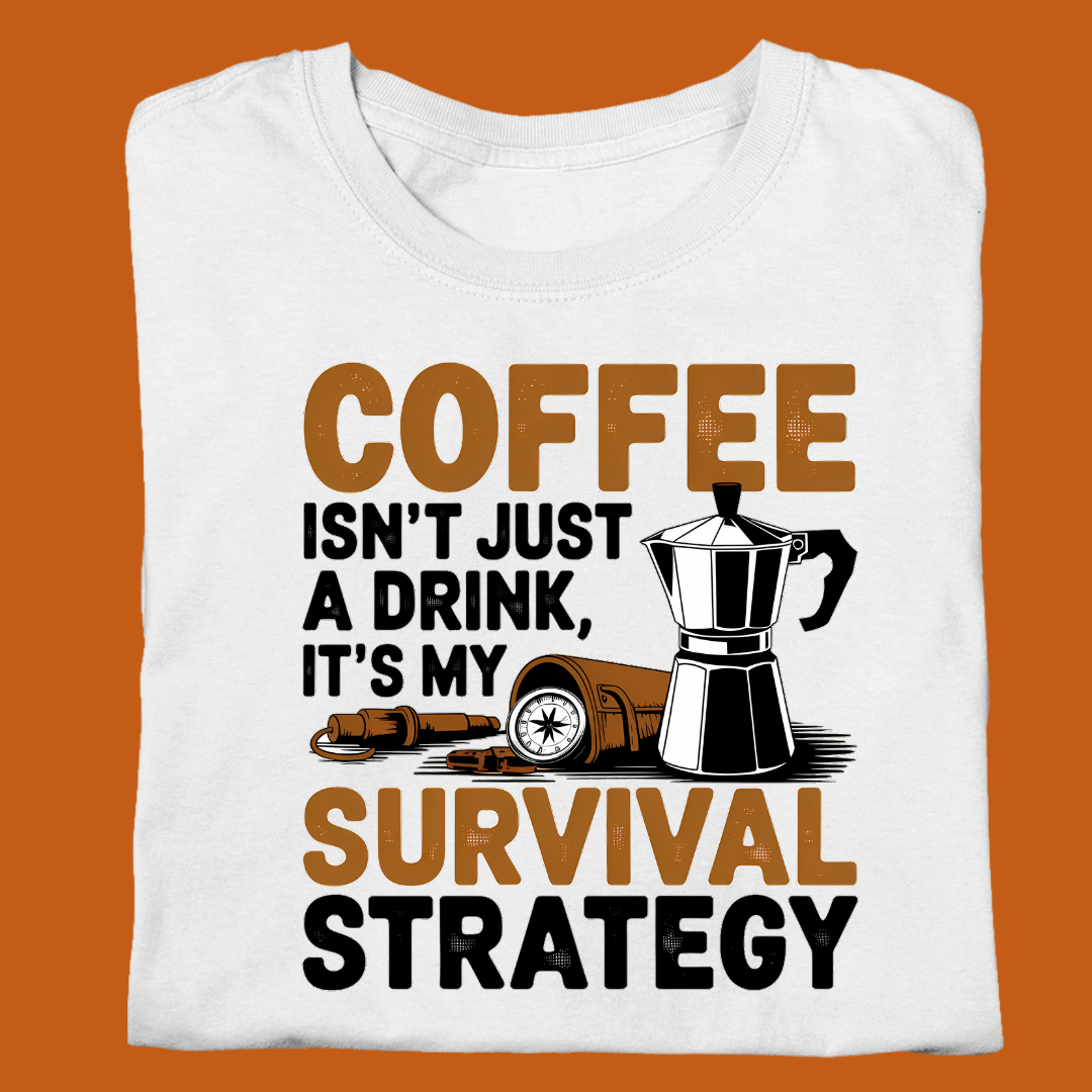Coffee is my Survival Strategy