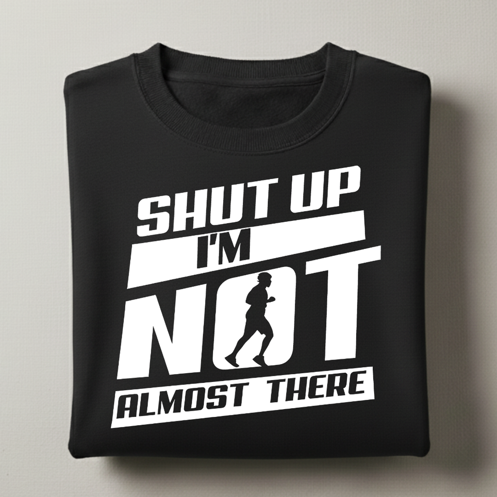 I'm Not Almost There Sweatshirt