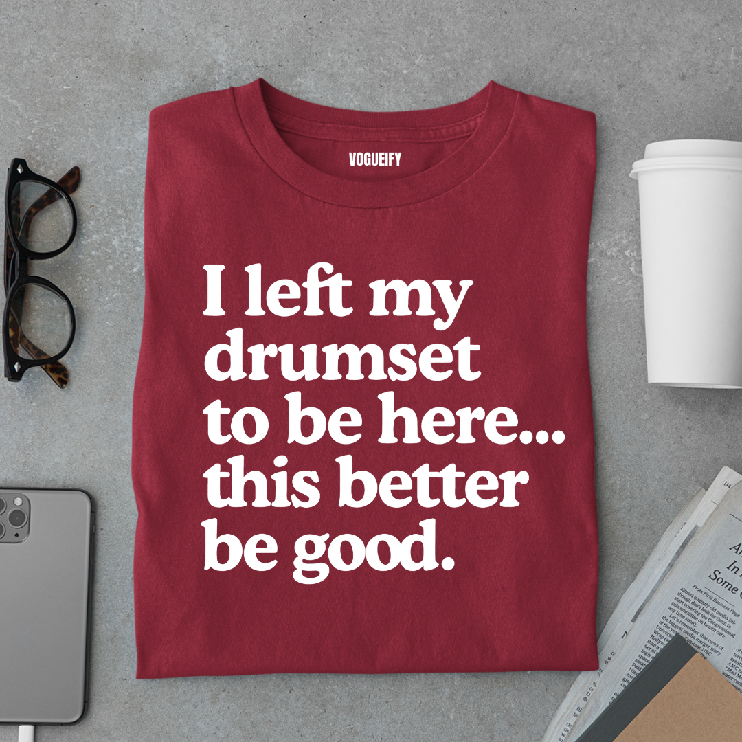 I Left My Drumset Tee