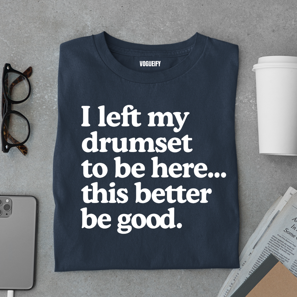 I Left My Drumset Tee