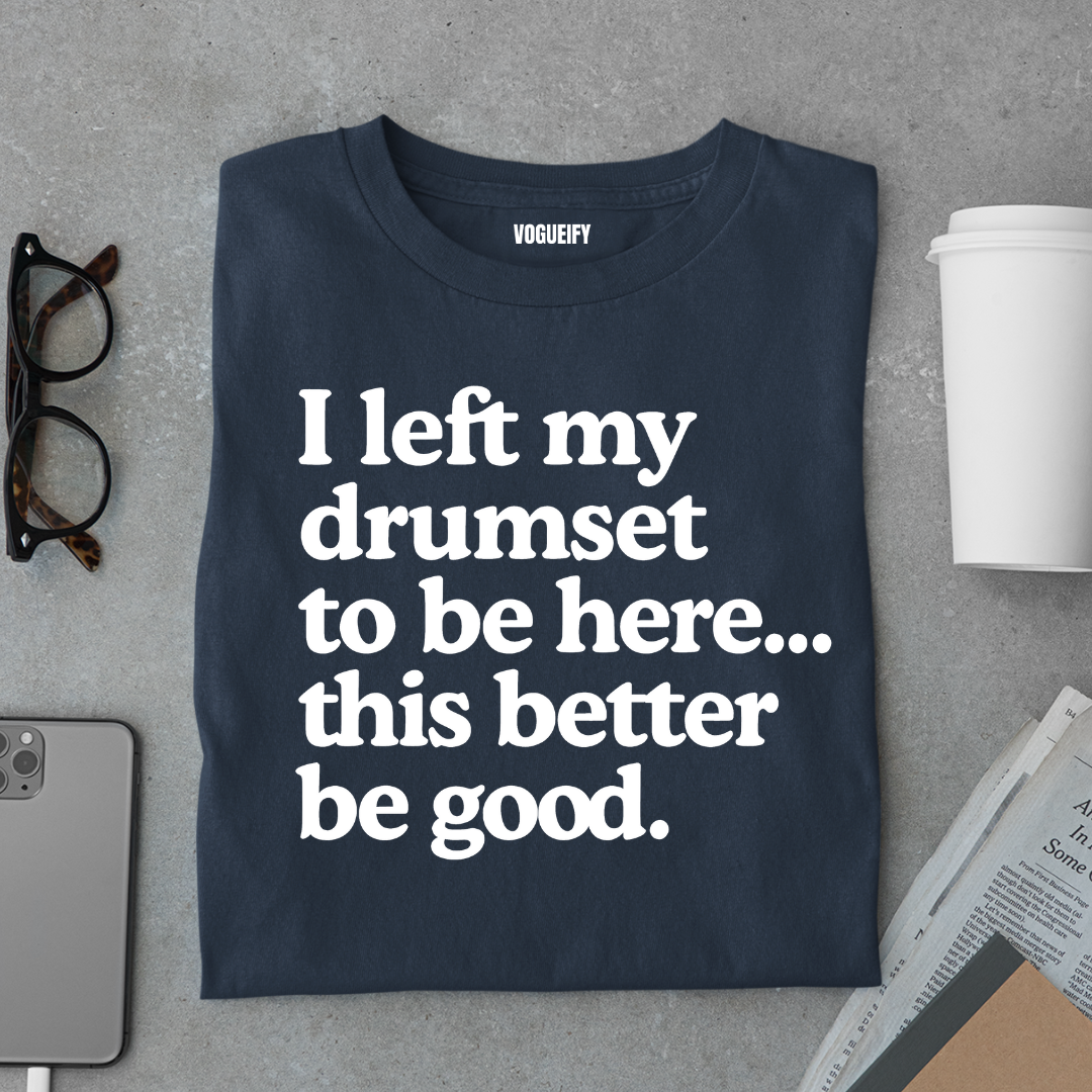 I Left My Drumset Tee