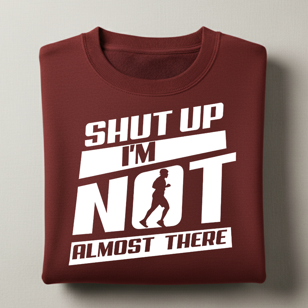 I'm Not Almost There Sweatshirt