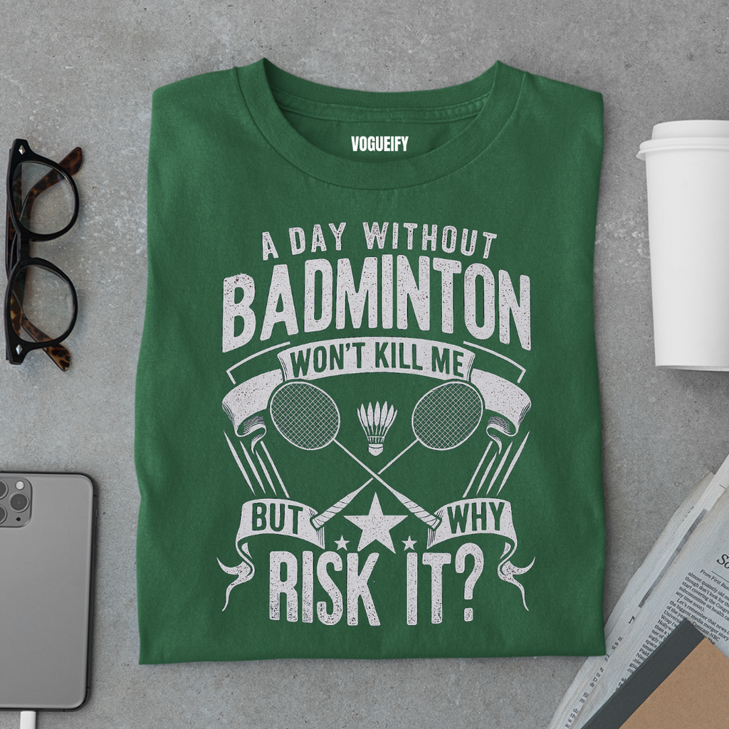 A Day Without Badminton Tee