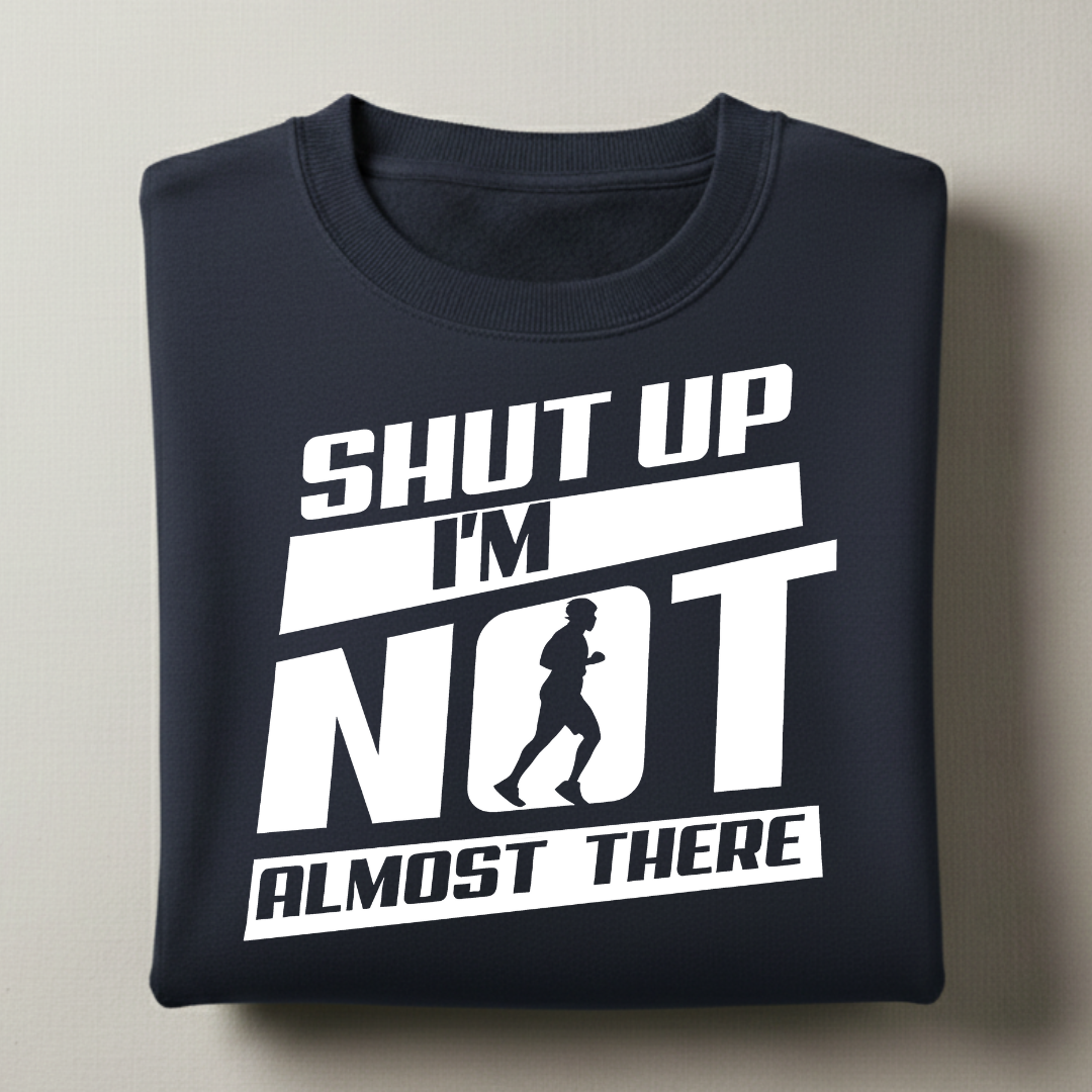 I'm Not Almost There Sweatshirt