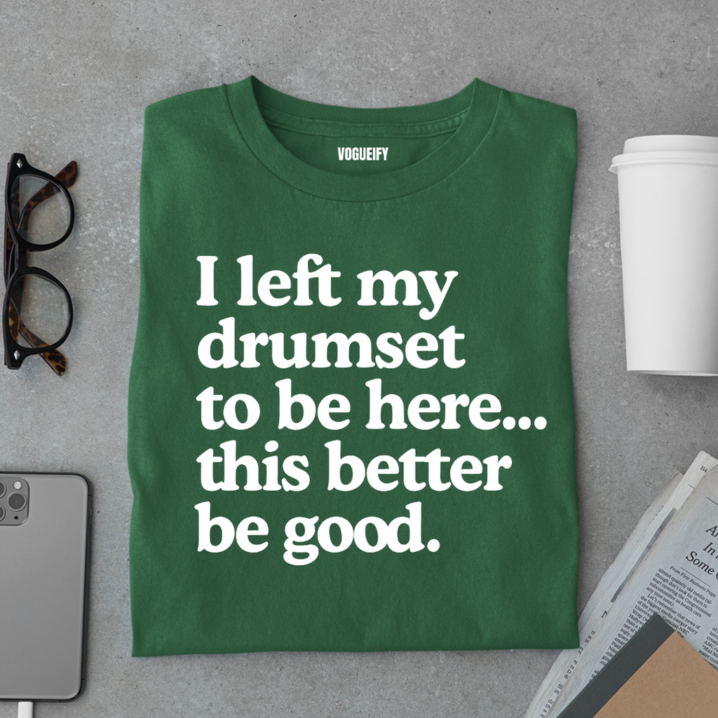 I Left My Drumset Tee