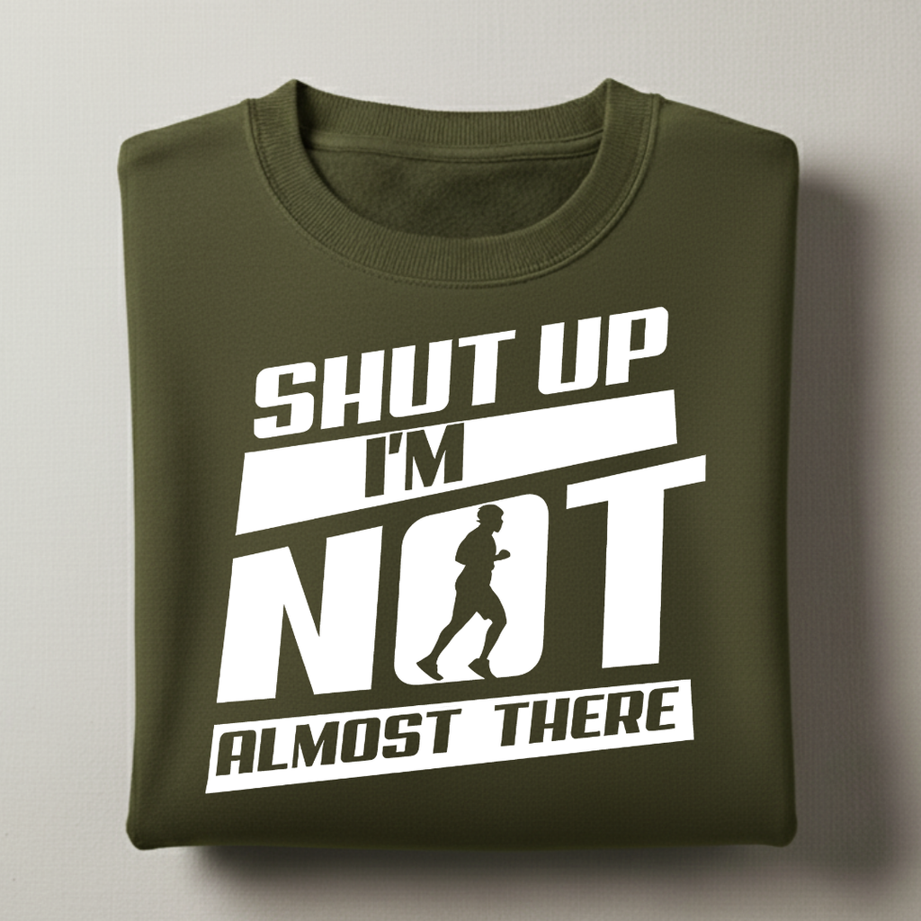 I'm Not Almost There Sweatshirt