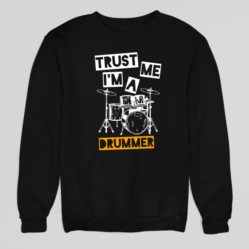 Trust Me I'm A Drummer Sweatshirt