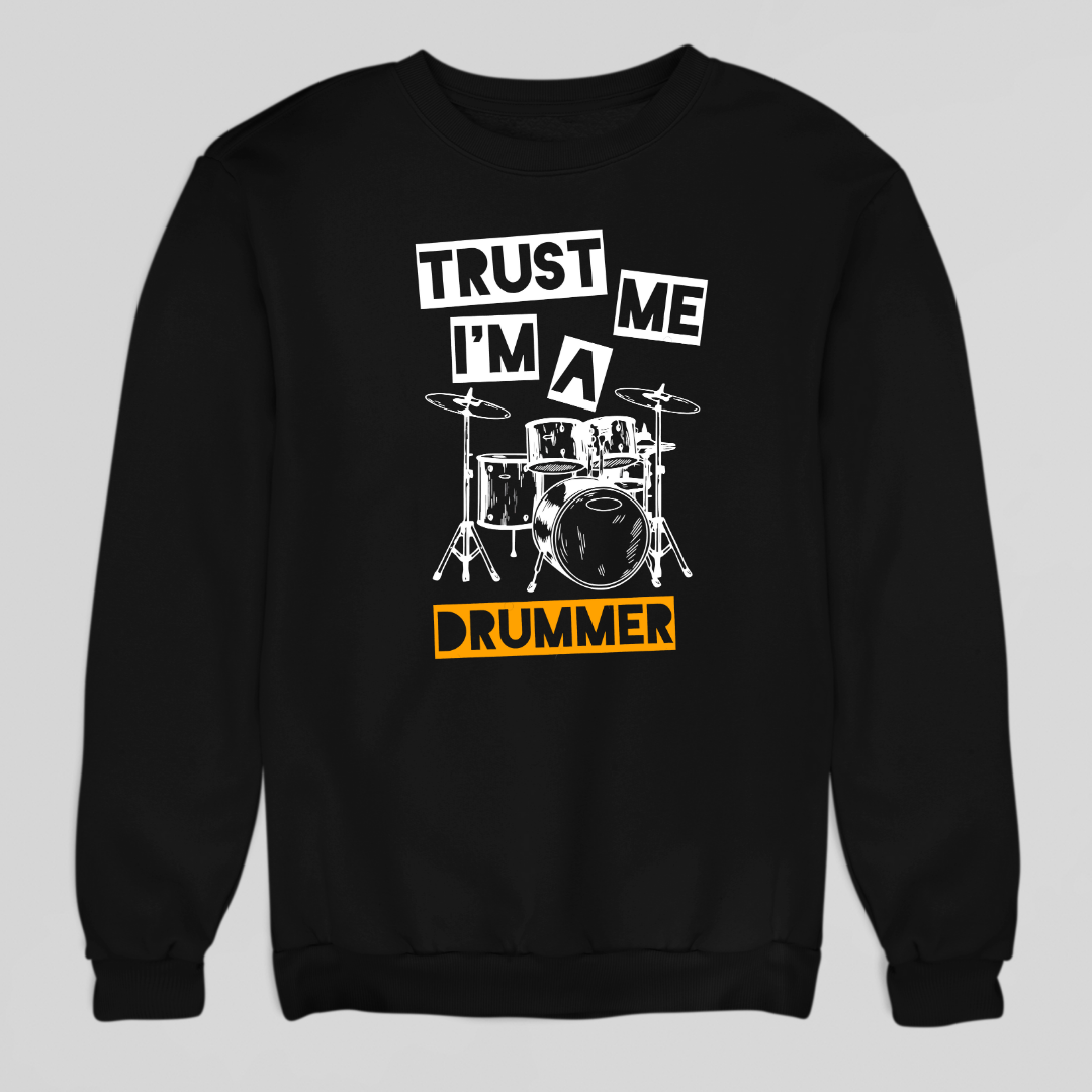 Trust Me I'm A Drummer Sweatshirt