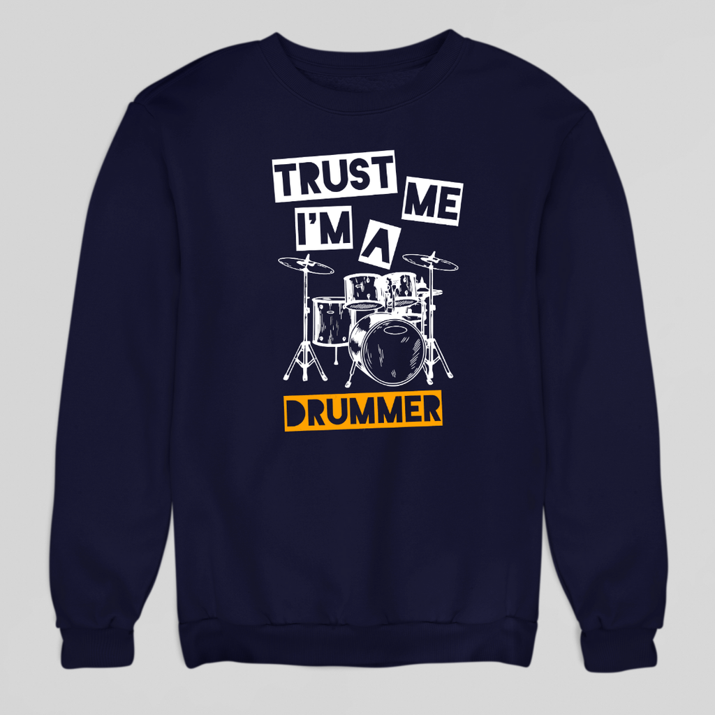 Trust Me I'm A Drummer Sweatshirt