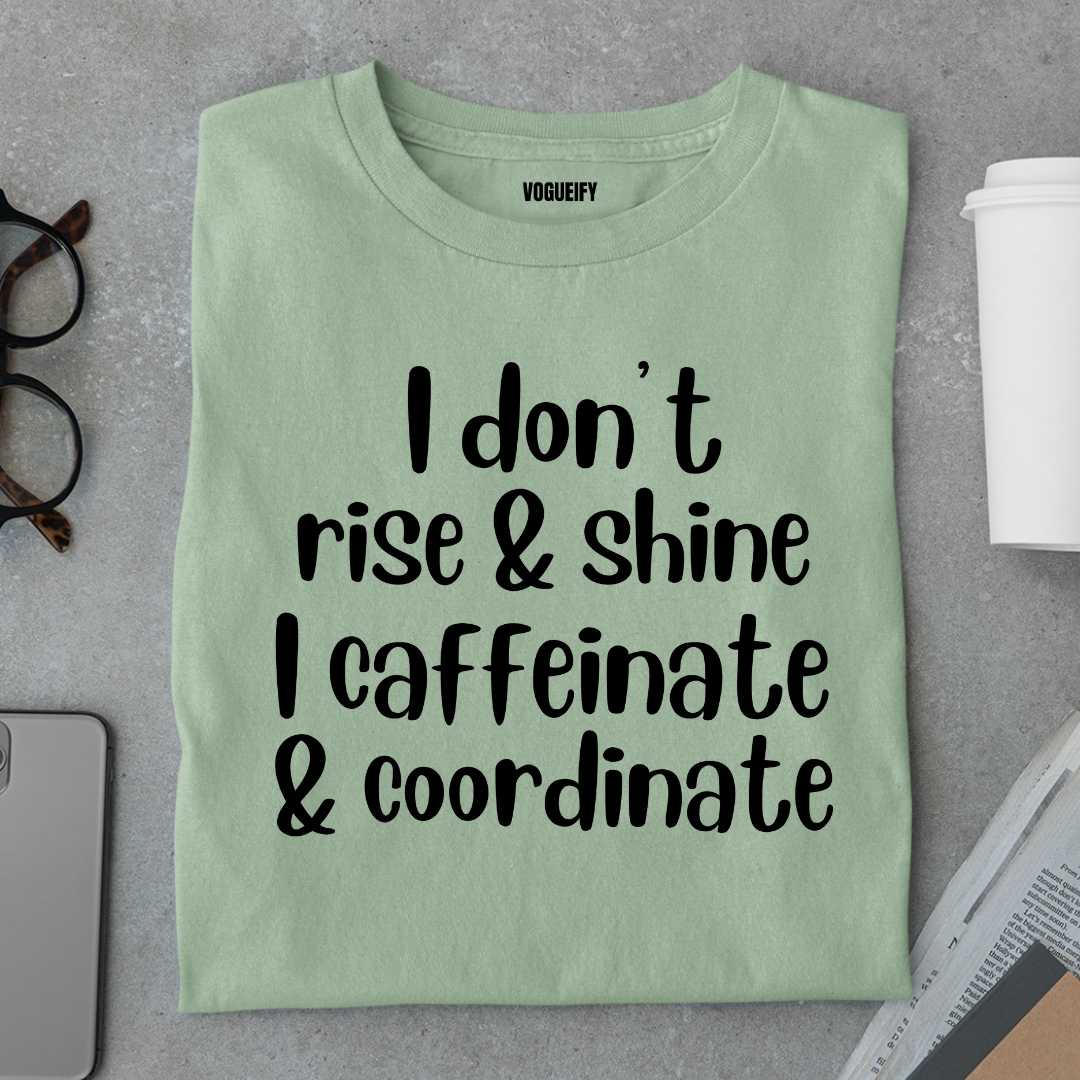 I Caffeinate Tee