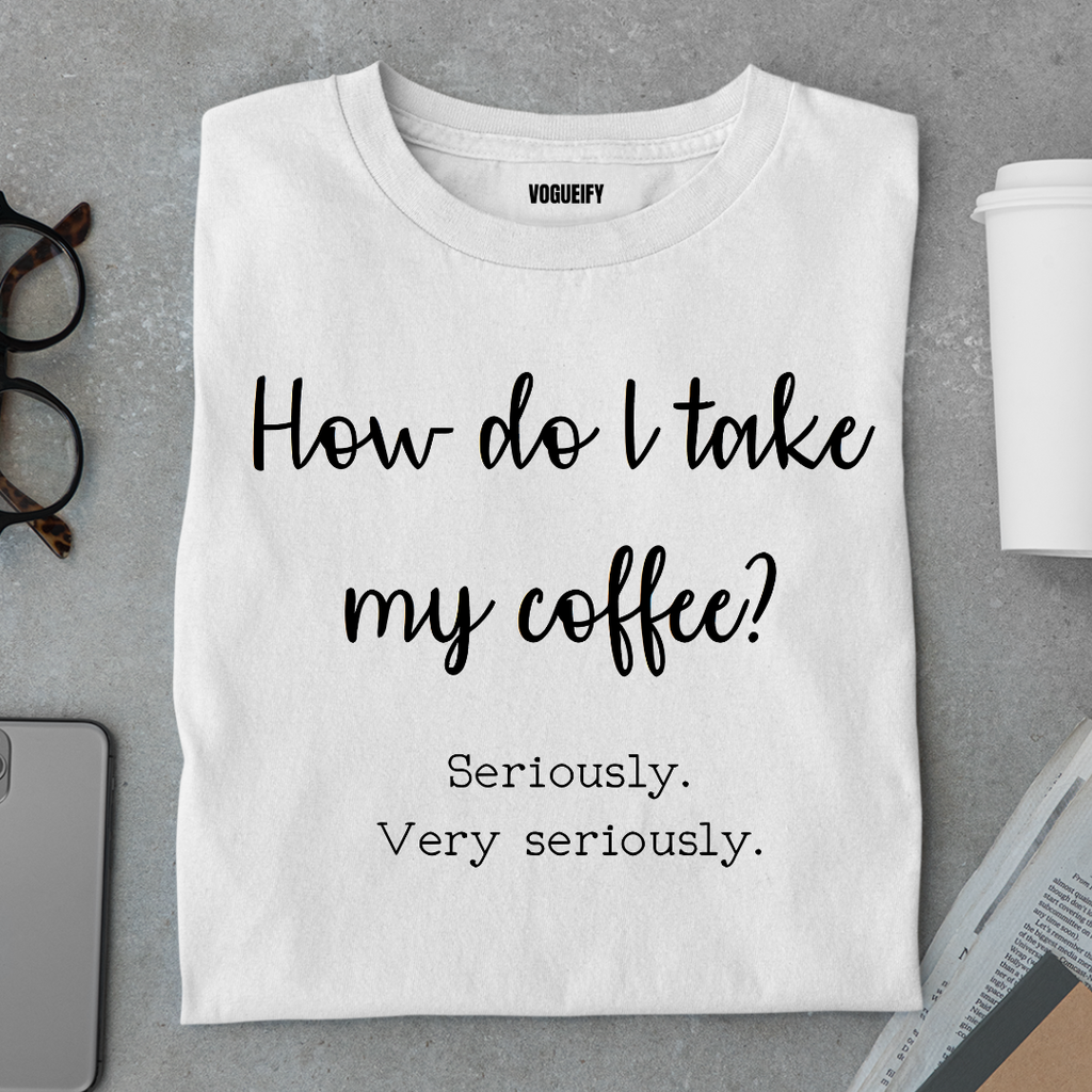 I Take Coffee Seriously Tee