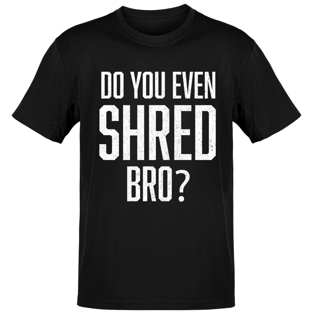 *Shred Bro - Regular Fit Unisex Tee