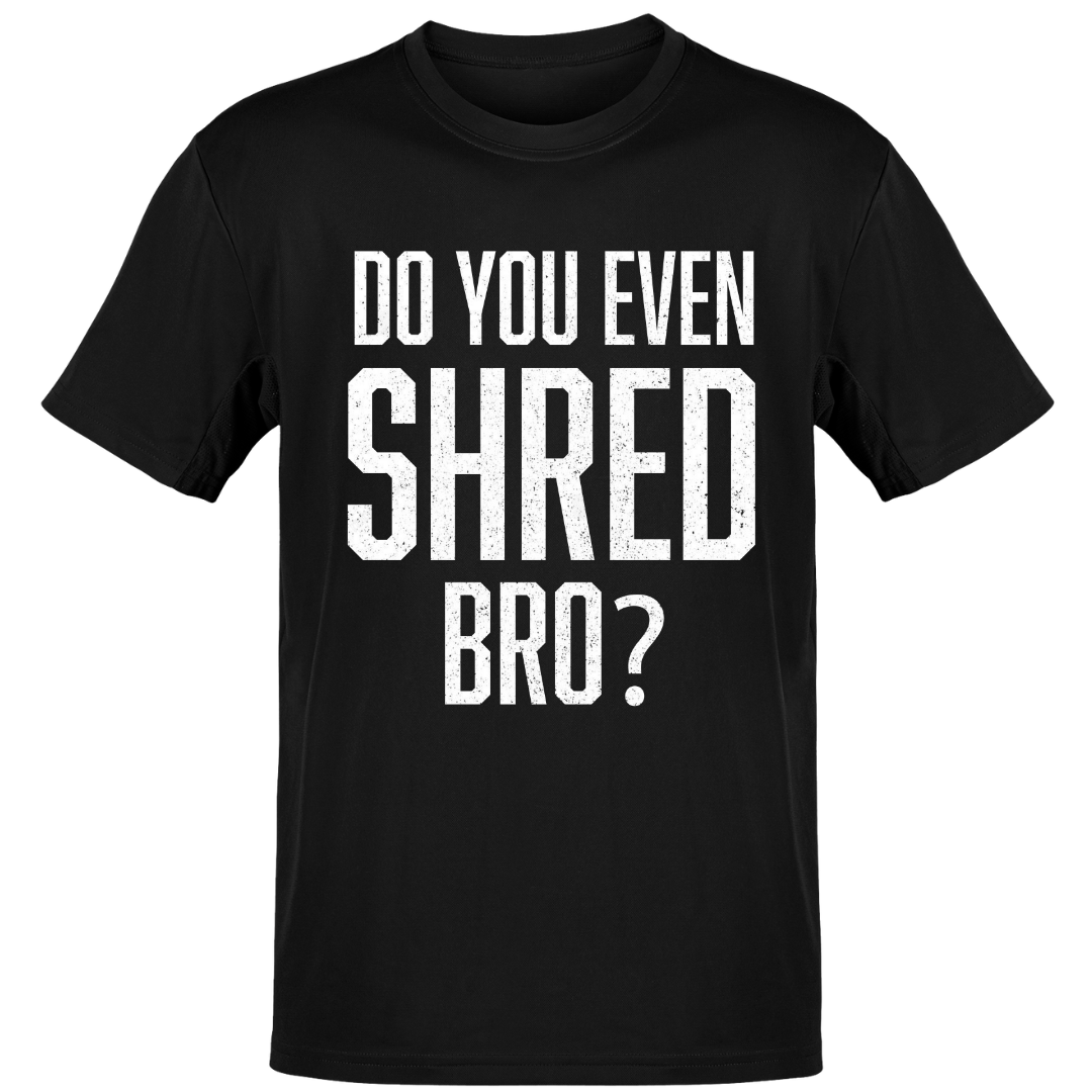 *Shred Bro - Regular Fit Unisex Tee