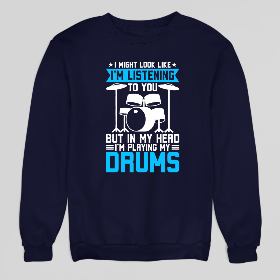 In My Head, I Play Drums Sweatshirt
