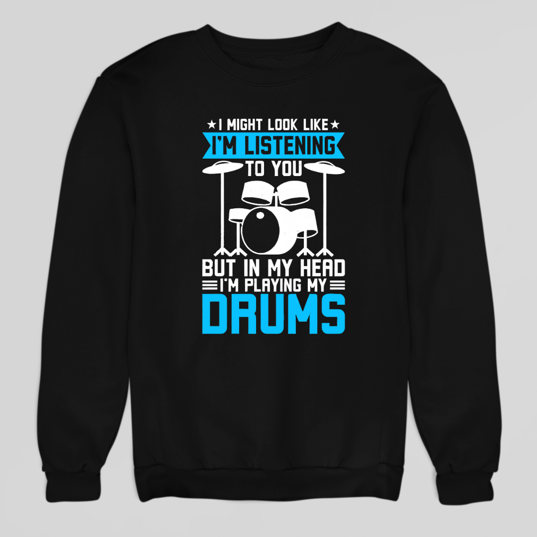 In My Head, I Play Drums Sweatshirt