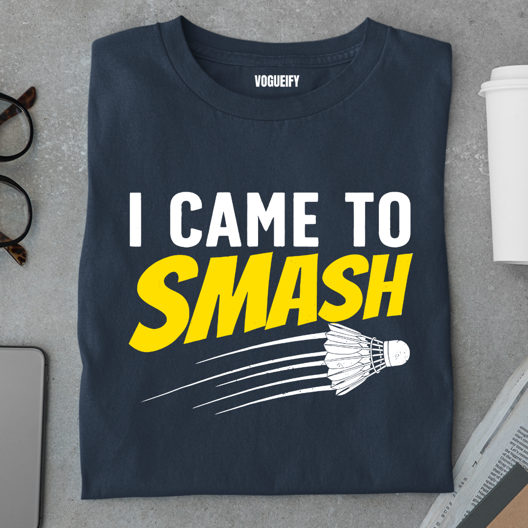 I Came To Smash Tee