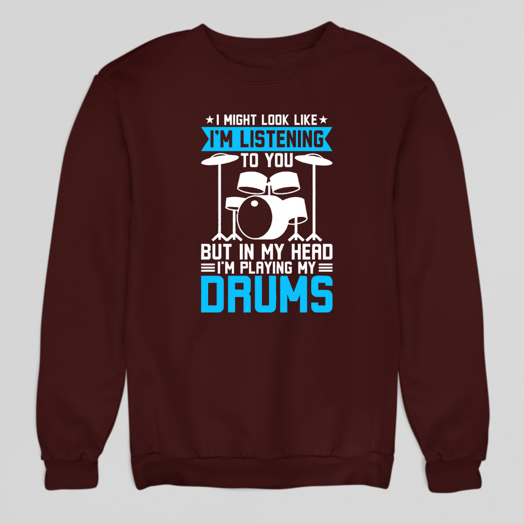 In My Head, I Play Drums Sweatshirt
