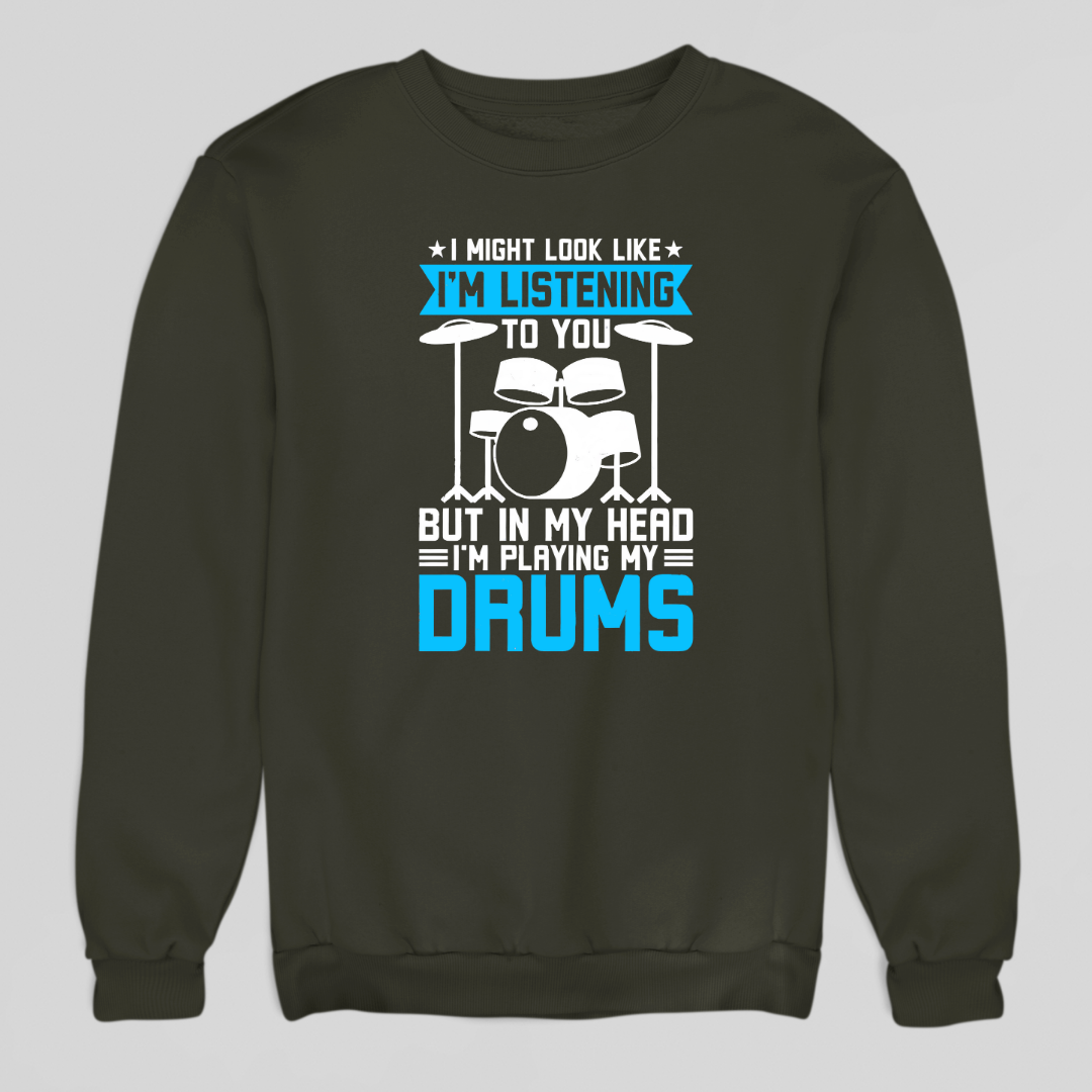 In My Head, I Play Drums Sweatshirt