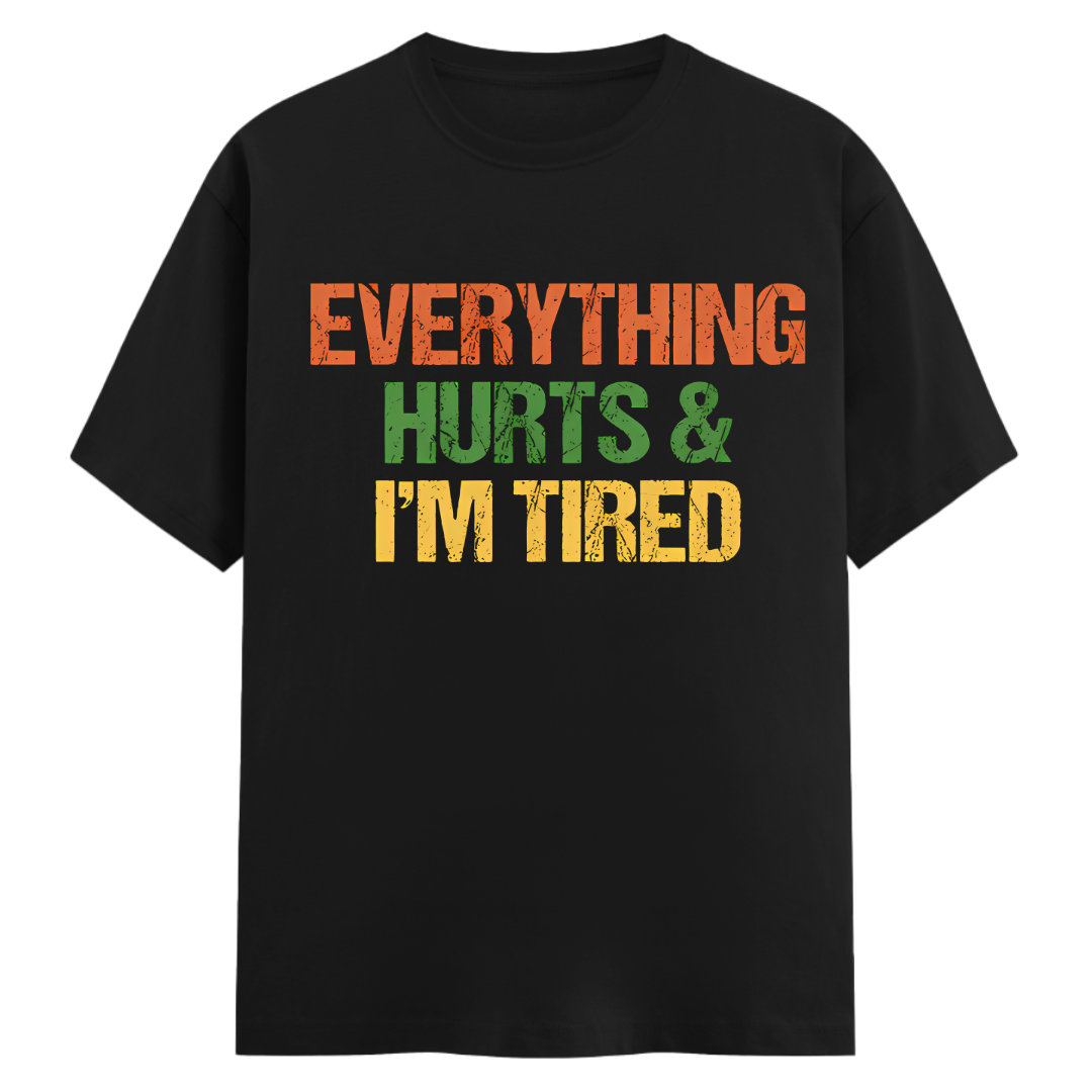 Everything Hurts - Regular Fit Unisex Tee