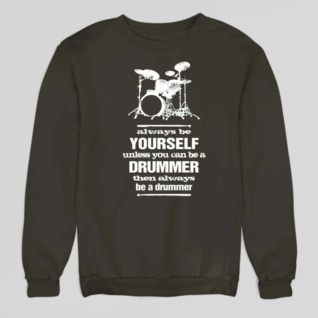 Always Be a Drummer Sweatshirt