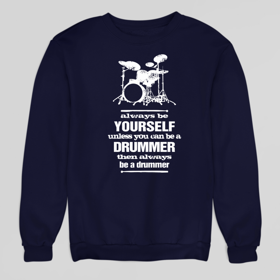 Always Be a Drummer Sweatshirt