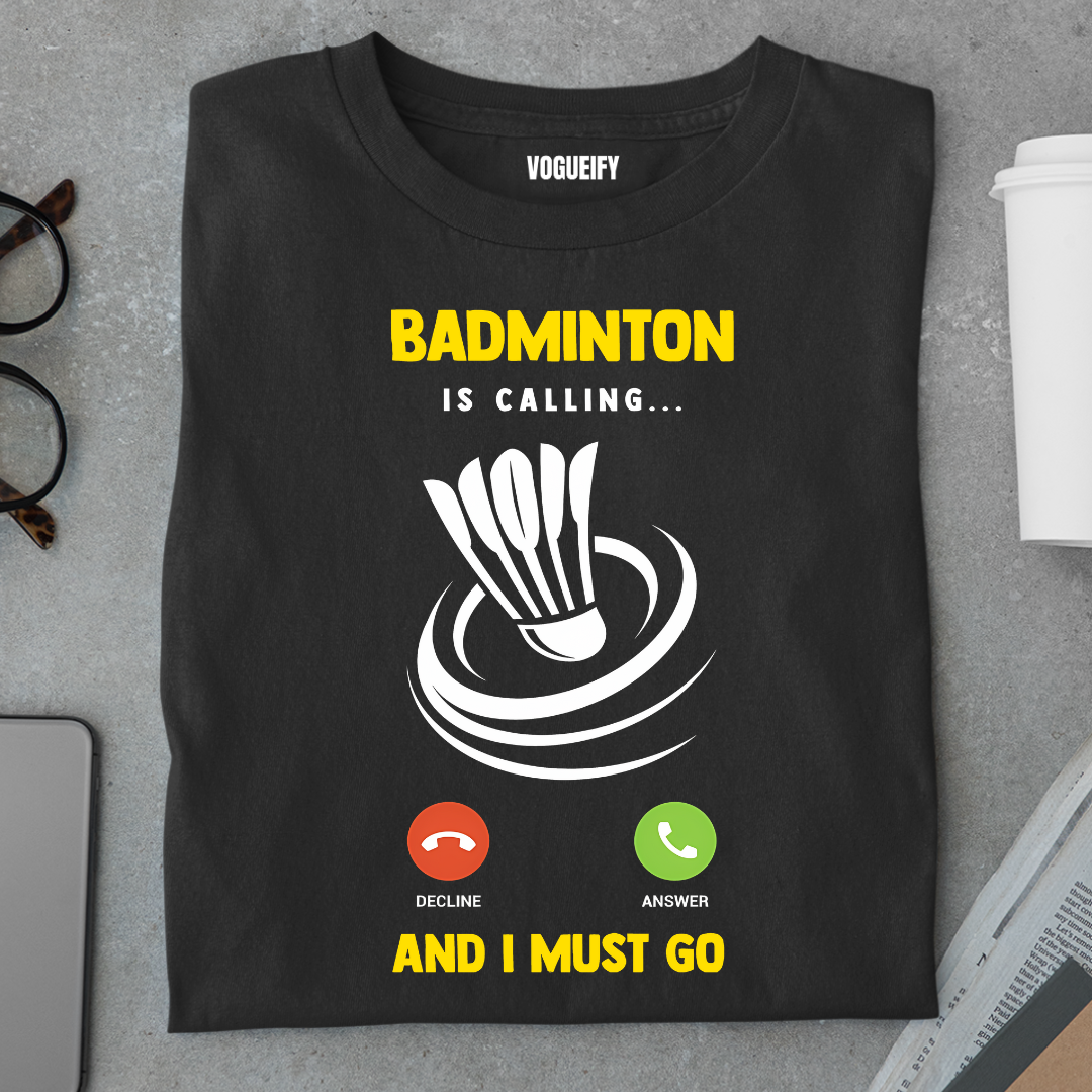 Badminton is Calling Tee