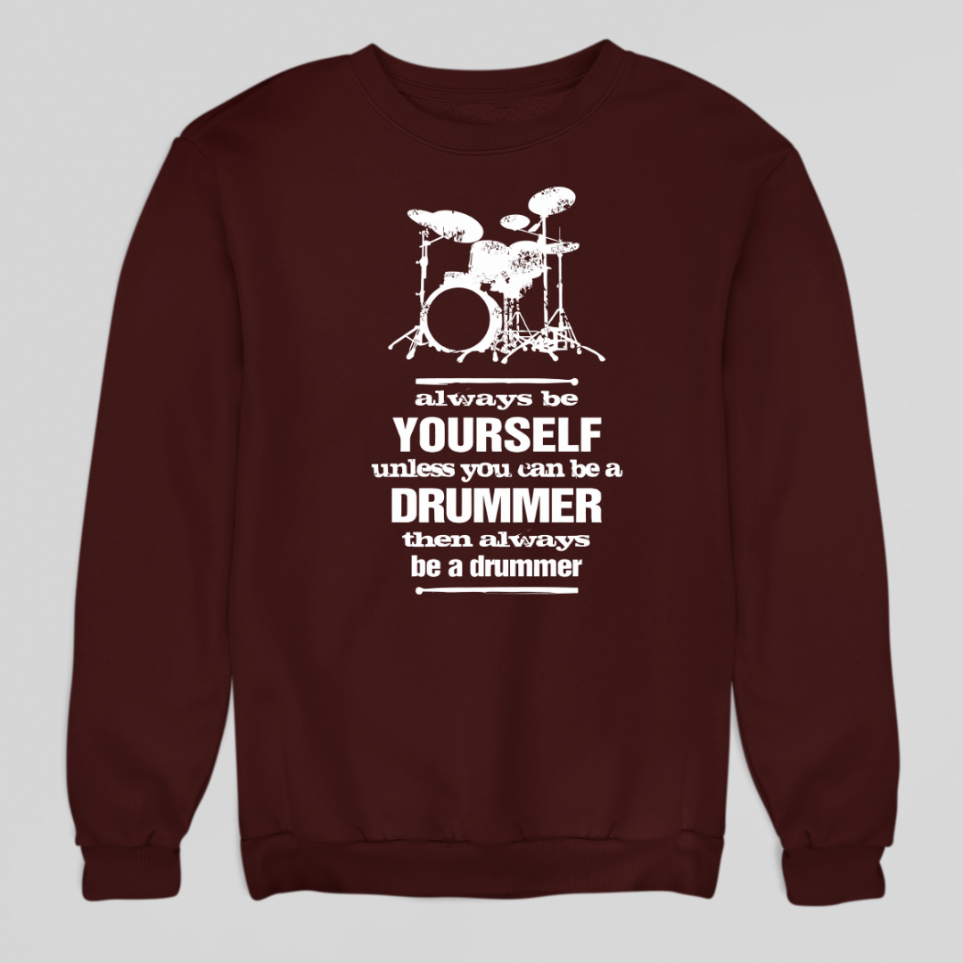 Always Be a Drummer Sweatshirt