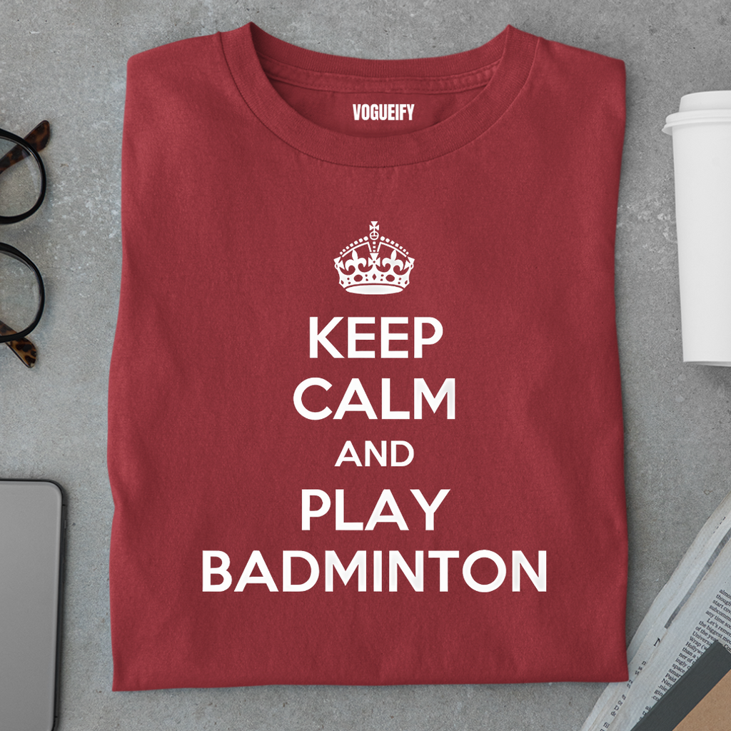 Keep Calm and Play Badminton Tee