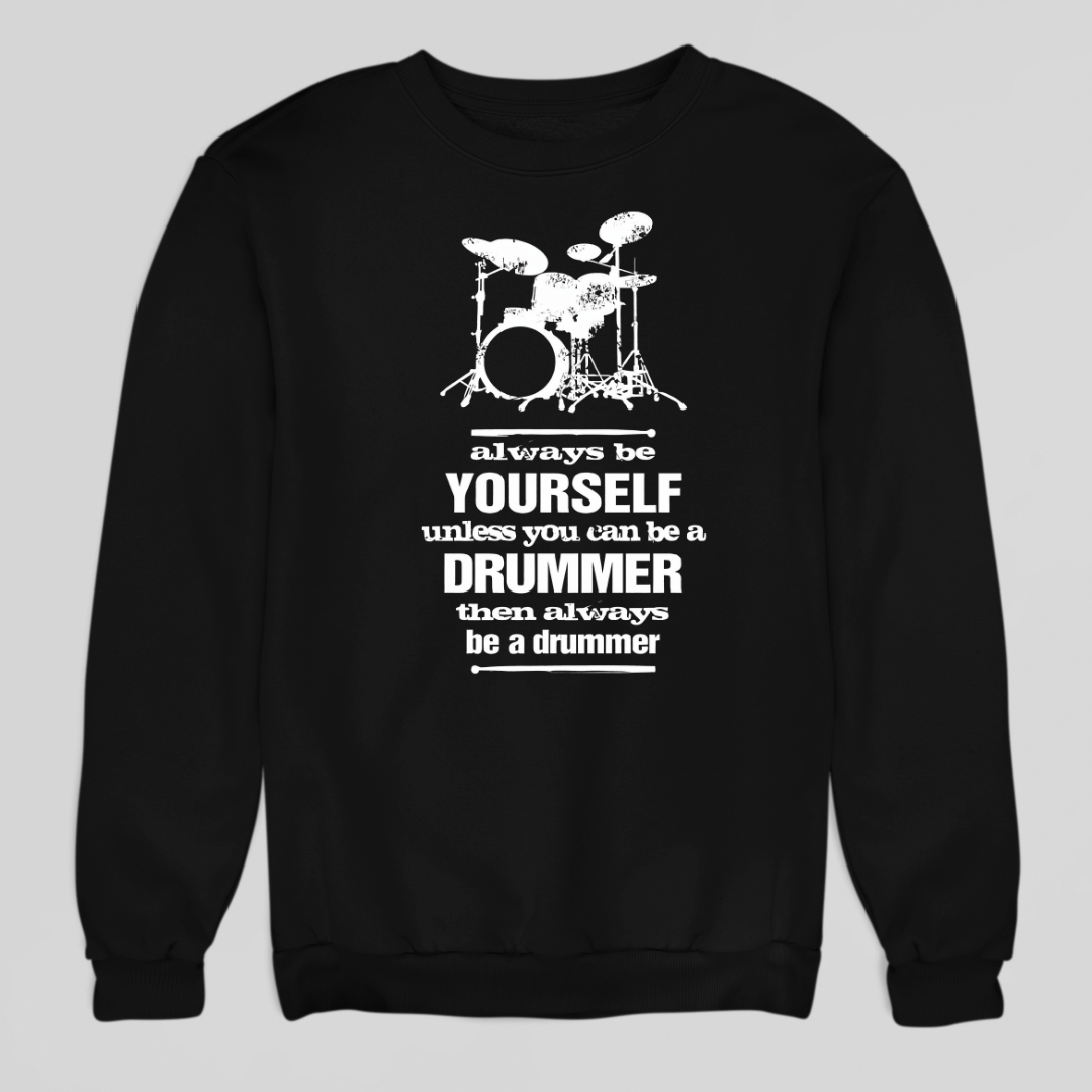 Always Be a Drummer Sweatshirt