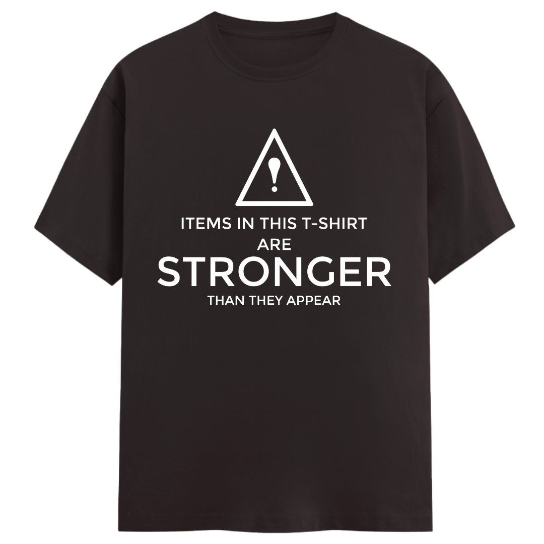 Caution Stronger Than They Appear - Regular Fit Unisex Tee