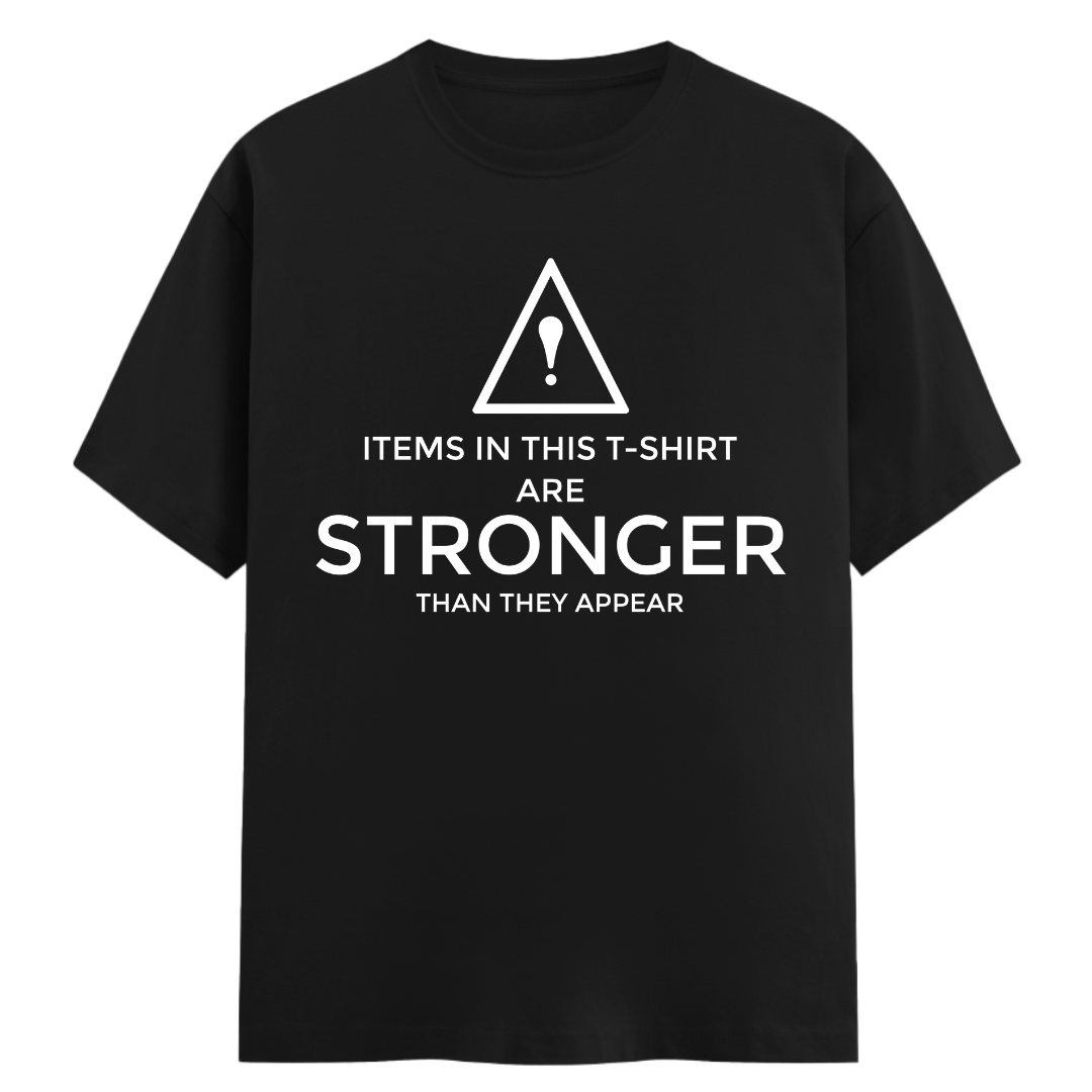 Caution Stronger Than They Appear - Regular Fit Unisex Tee