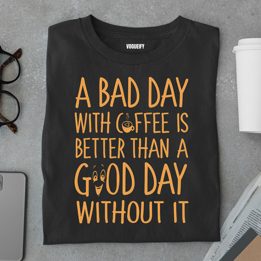 A Bad Day Coffee Tee
